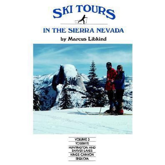 Pre-Owned Ski Tours in the Sierra Nevada Yosemite, Huntington and Shaver Lakes, Kings Canyon and Sequoia (Paperback) 0931255023 9780931255021