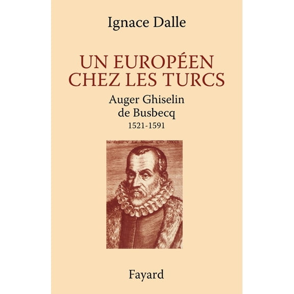 Un EuropÃ©en chez les Turcs. Auger Ghiselin de Busbecq, (Paperback)