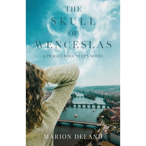 The Skull of Wenceslas: A Prague Soul Steps Novel, (Paperback)