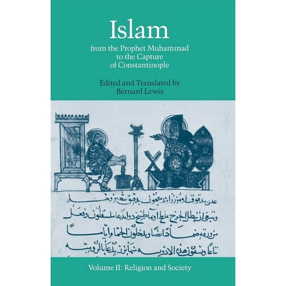 Islam: From the Prophet Muhammad to the Capture of Constantinople Volume 2: Religion and Society, (Paperback)