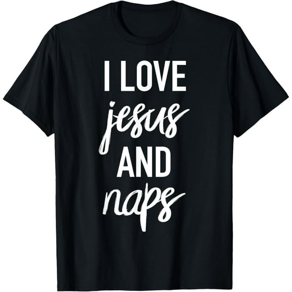 Funny Sleep Christian Tshirts I Love Jesus And Naps T-Shirt T-Shirt