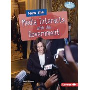 Searchlight Books (Tm) -- The Kids' How the Media Interacts with the Government, (Paperback)