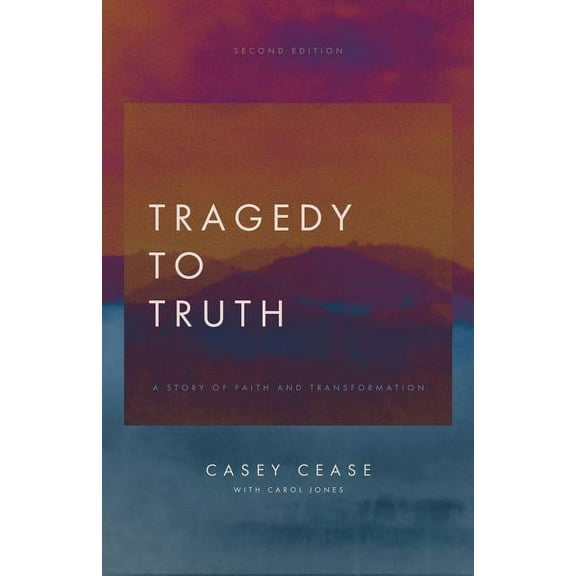 Tragedy to Truth: A Story of Faith and Transformation (Paperback)