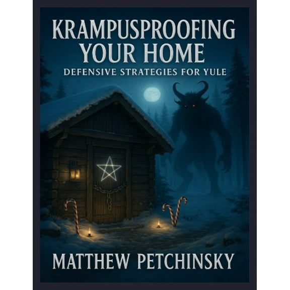 Apophis's Cryptid Krampusproofing Your Home: Defensive Strategies for Yule, (Paperback)