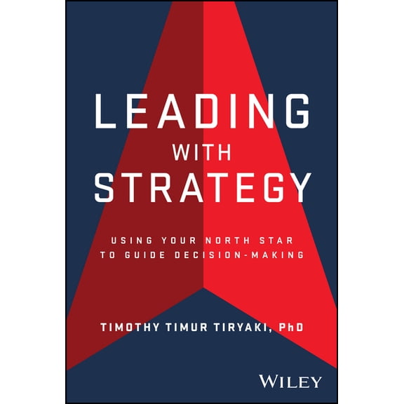 Leading with Strategy: Using Your North Star to Guide Decision-Making, (Hardcover)