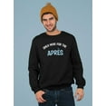 thumbnail image 2 of Only Here For The Apres Sweatshirt Men -Smartprints Designs, Male Medium, 2 of 4