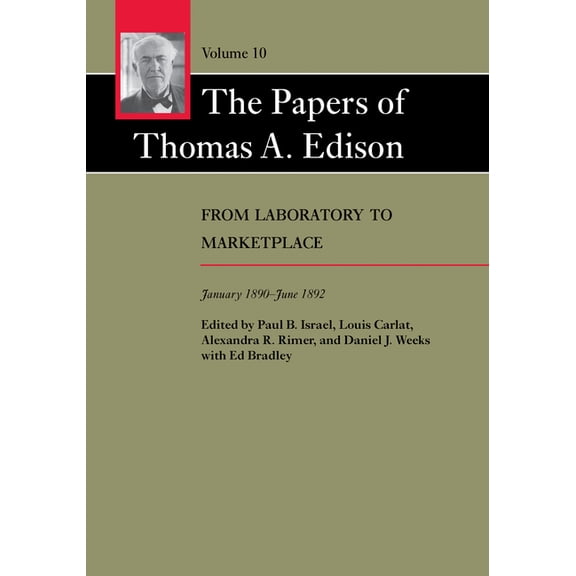 Papers of Thomas A. Edison The Papers of Thomas A. Edison: From Laboratory to Marketplace, January 1890-June 1892, (Hardcover)