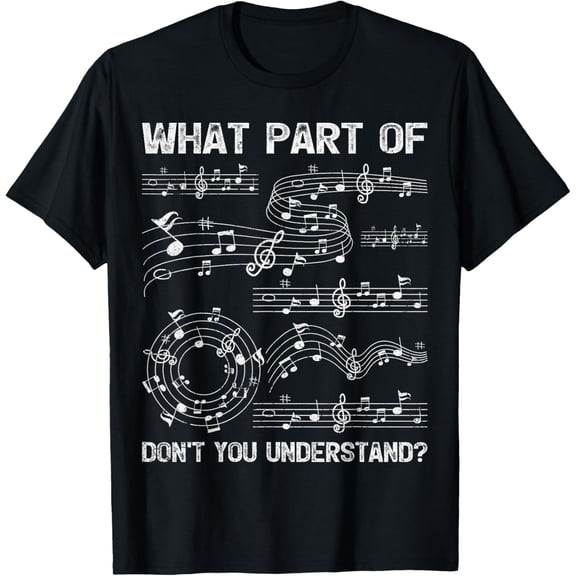 What Part Of Don't You Understand Musical Notes Musician T-ShirtMen and women, Black T-shirt, size: Extra large