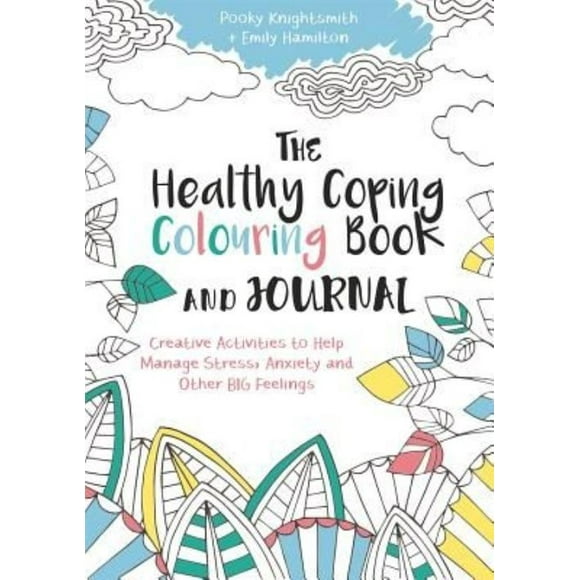 Livre et Journal de Coloriage Sain: Activités Créatives pour Aider à Gérer le Stress, l'Anxiété et Autres Gros Sentiments