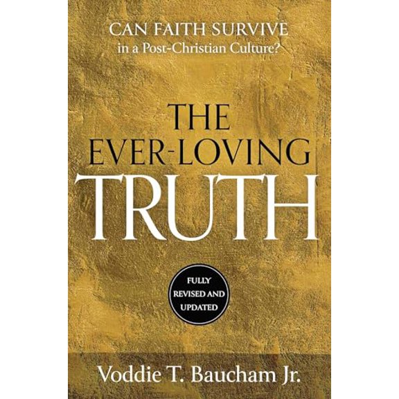 Pre-Owned Ever-Loving Truth: Can Faith Thrive in a Post-Christian Culture? (Hardcover) 168451407X 9781684514076