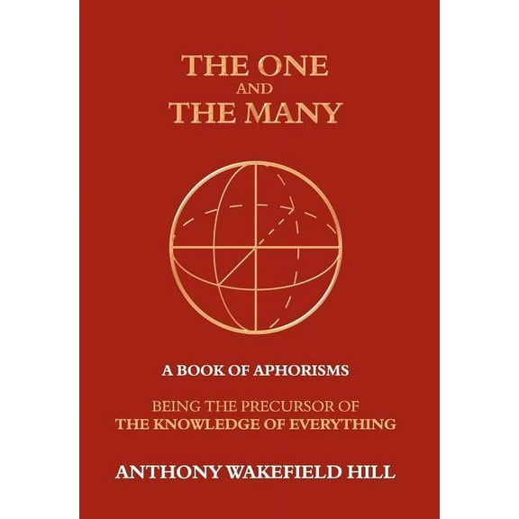 The One and the Many: A Book of Aphorisms: Being the Precursor of the Knowledge of Everything, (Hardcover)
