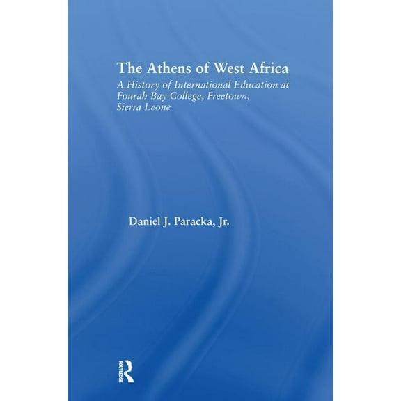 African Studies The Athens of West Africa: A History of International Education at Fourah Bay College, Freetown, Sierra Leone, (Paperback)