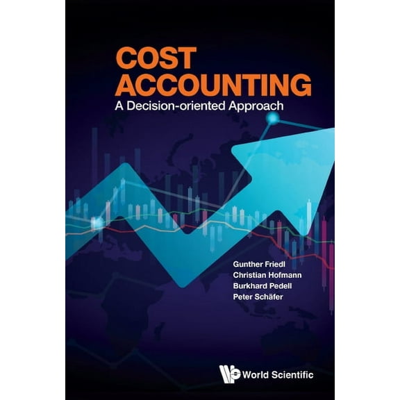 Cost Accounting: A Decision-Oriented Approach, (Hardcover)