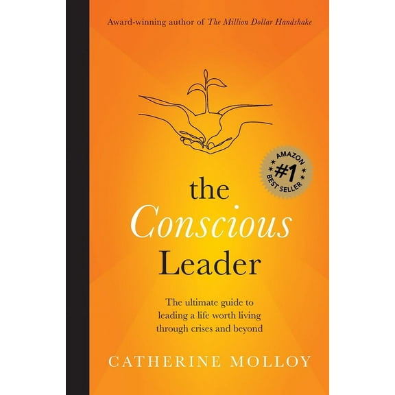 The Conscious Leader: the ultimate guide to leading a life worth living through crises and beyond, (Paperback)