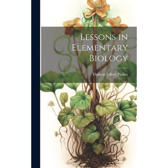 Lessons in Elementary Biology (Hardcover)