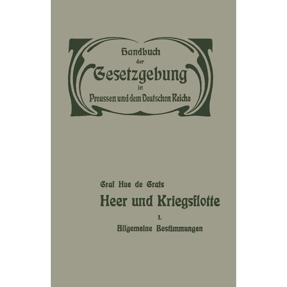 Handbuch der Gesetzgebung In Preussen Un Heer Und Kriegsflotte: Allgemeine Bestimmungen. Wehrpflicht, Heereseinrichtung Und RechtsverhÃ¤ltnisse Der MilitÃ¤rpersone, Book 3, (Paperback)