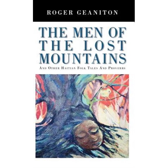 Men of the Lost Mountains : And Other Haitian Folk Tales and Proverbs