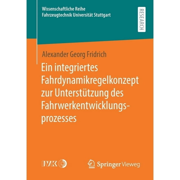 Wissenschaftliche Reihe Fahrzeugtechnik Ein Integriertes Fahrdynamikregelkonzept Zur Unterstützung Des Fahrwerkentwicklungsprozesses, (Paperback)