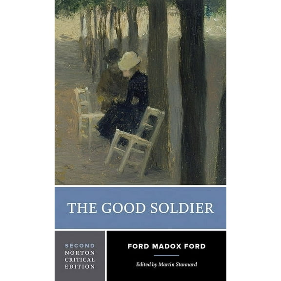 Norton Critical Editions The Good Soldier: A Norton Critical Edition, Book 0, (Paperback)