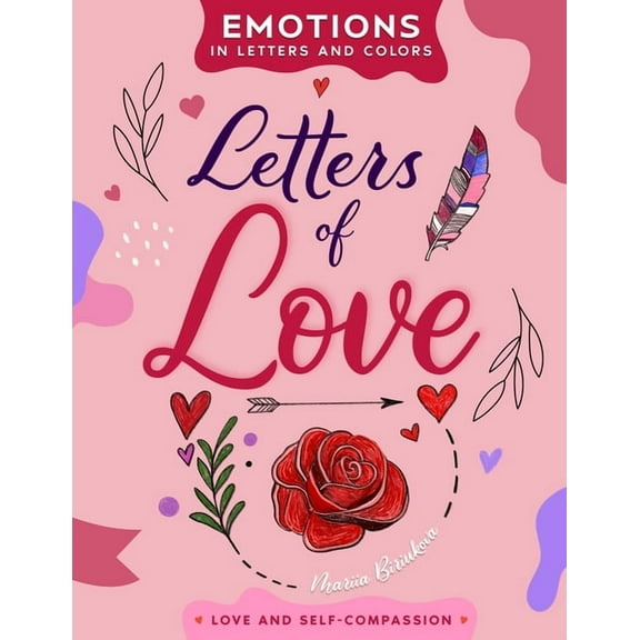 Emotions in Letters and Colors Letters of Love: A Heartfelt Journey Through Hand-Lettering, Coloring, and Meaningful Reflections, (Paperback)