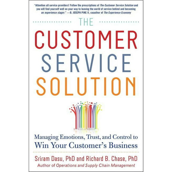The Customer Service Solution: Managing Emotions, Trust, and Control to Win Your Customer's Business, (Hardcover)