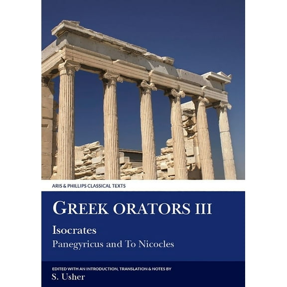 Aris & Phillips Classical Texts Greek Orators III: Isocrates, Panegyricus and AD Nicolem, (Paperback)