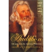 Audubon: Life and Art in the American Wilderness [Paperback - Used]