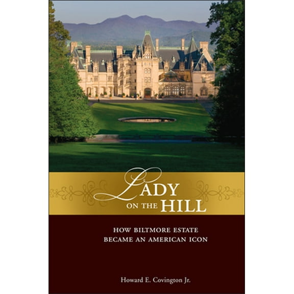 Pre-Owned Lady on the Hill: How Biltmore Estate Became an American Icon (Hardcover) 0471758183 9780471758181