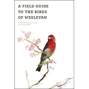 A Field Guide to the Birds of Wesleyan (Paperback)