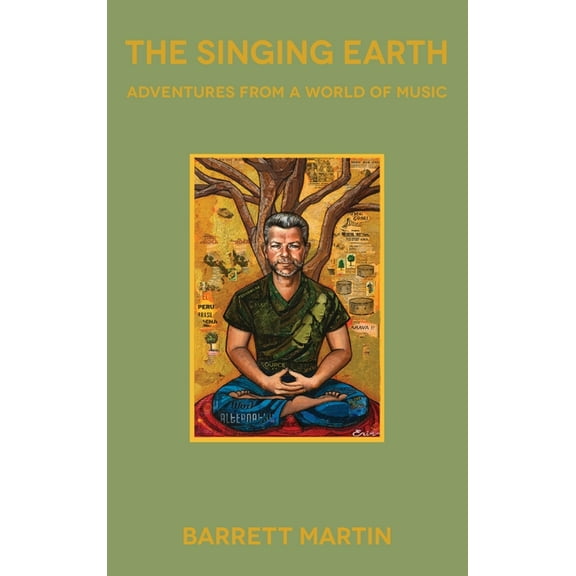 The Singing Earth: Adventures From A World Of Music, (Hardcover)