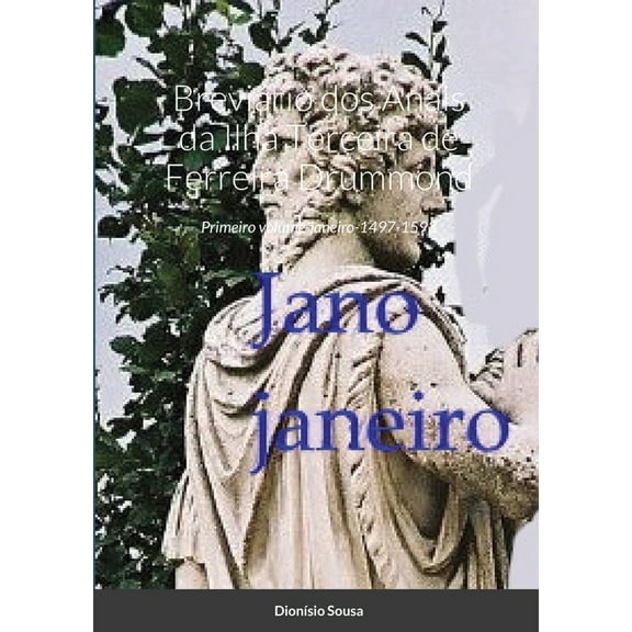 BreviÃ¡rio dos Anais da Ilha Terceira de Ferreira Drummond: Primeiro volume-Janeiro-1497-1583, (Paperback)