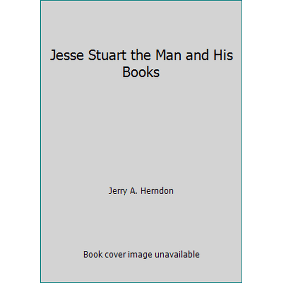 Pre-Owned Jesse Stuart the Man and His Books (Hardcover) 0945084080 9780945084082