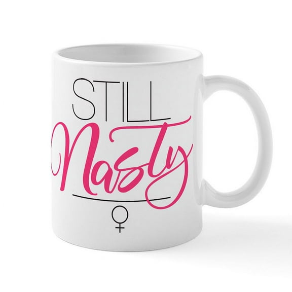 CafePress - Still Nasty Mug - 11 oz Ceramic Mug - Novelty Coffee Tea Cup