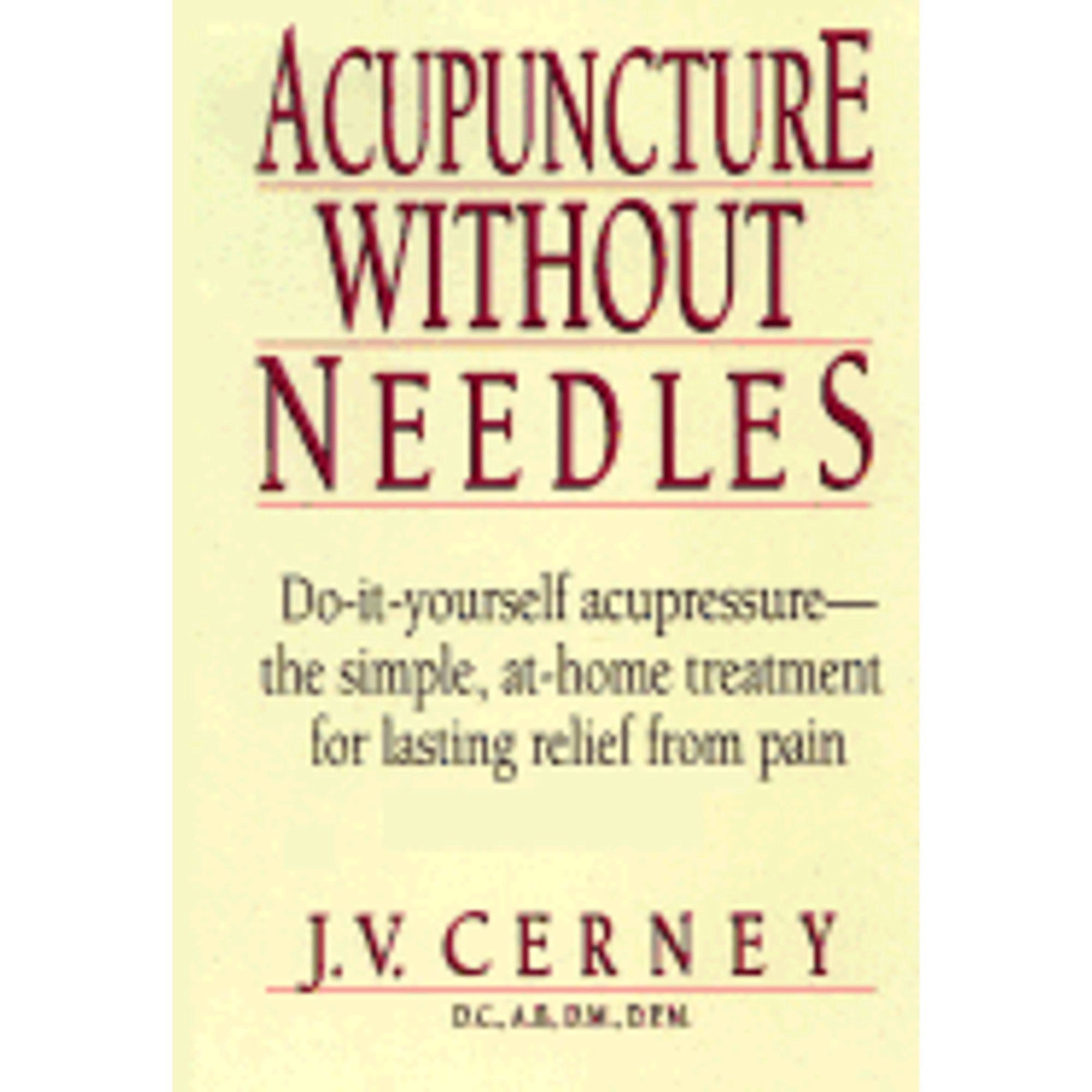Acupuncture Without Needles (Hardcover) by Dr. J V Cerney