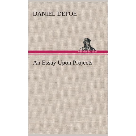 An Essay Upon Projects, (Hardcover)
