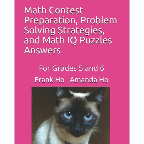 Math Contest Preparation, Problem Solving Strategies, and Math IQ Puzzles: For Grades 5 and 6, (Paperback)