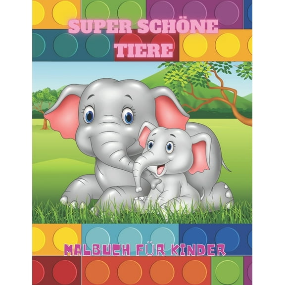 SUPER SCHÃNE TIERE - Malbuch Für Kinder, (Paperback)
