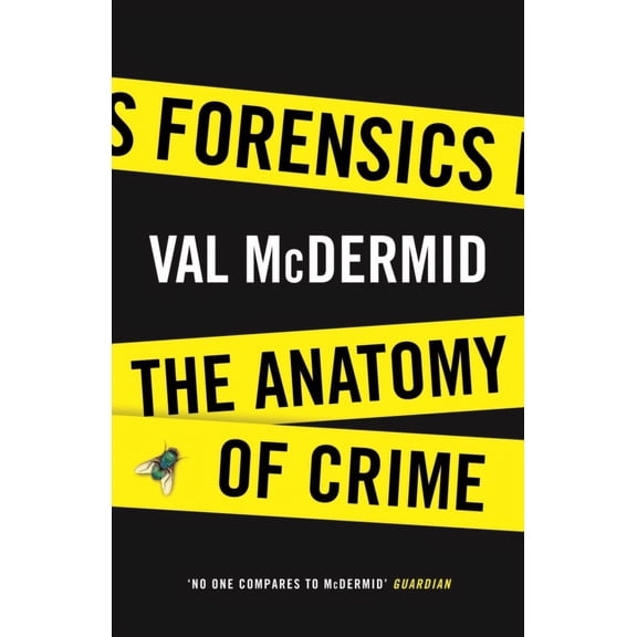 Forensics: The Anatomy of Crime (Wellcome) (Hardcover)