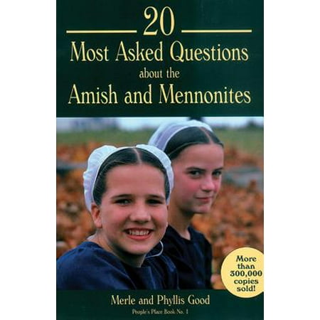 20 Most Asked Questions about the Amish and Mennonites : People's Place Book No. 1