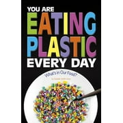 You Are Eating Plastic Every Day : What's in Our Food?, Used [Paperback]