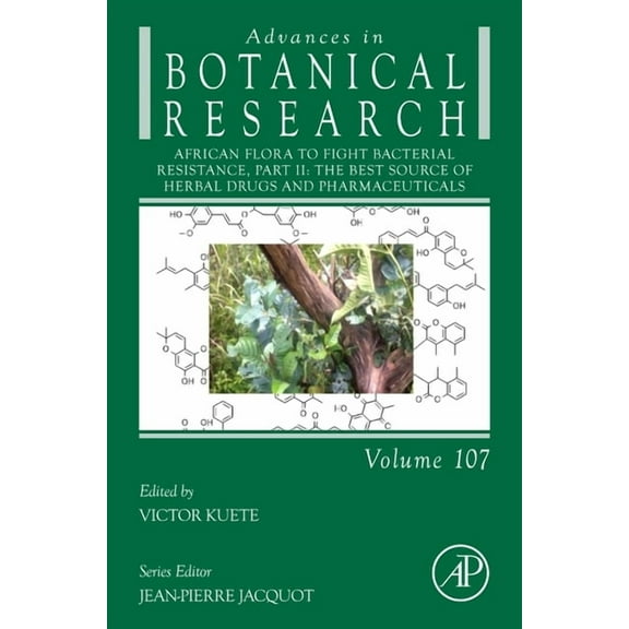 Advances in Botanical Research African Flora to Fight Bacterial Resistance, Part II: The Best Source of Herbal Drugs and Pharmaceuticals Volume 107, Book 107, (Hardcover)