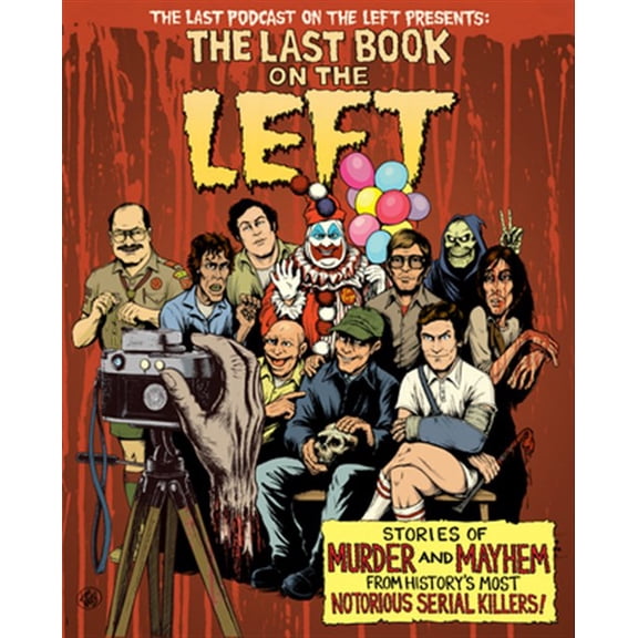 Pre-Owned The Last Book on the Left: Stories of Murder and Mayhem from History's Most Notorious Serial Killers (Hardcover) 1328566315 9781328566317