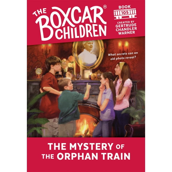 The Boxcar Children Mysteries: The Mystery of the Orphan Train (Series #105) (Paperback)