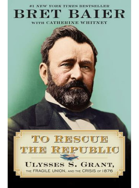 Pre-Owned To Rescue the Republic: Ulysses S. Grant, the Fragile Union, and the Crisis of 1876 (Hardcover) 0063039540 9780063039544