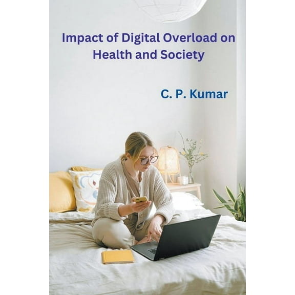 Impact of Digital Overload on Health and Society, (Paperback)