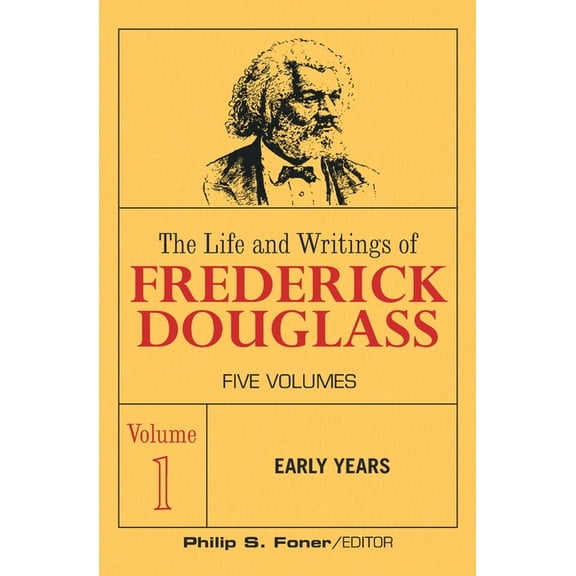 The Life and Writings of Frederick Douglass: The Life and Wrightings of Frederick Douglass, Volume 1 (Paperback)