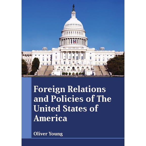 Foreign Relations and Policies of the United States of America, (Hardcover)