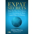thumbnail image 2 of Pre-Owned Expat Secrets: How To Pay Zero Taxes, Live Overseas & Make Giant Piles of Money (Paperback) 179070393X 9781790703937, 2 of 2