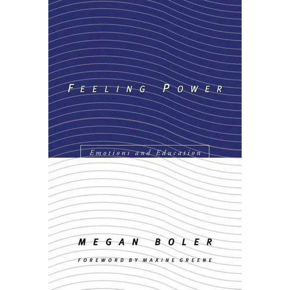 Feeling Power: Emotions and Education, (Paperback)
