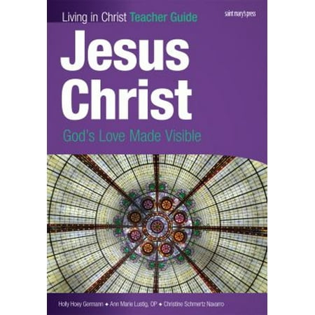 Pre-Owned Living in Christ: Jesus Christ (Teaching Guide) : God s Love Made Visible (Other)